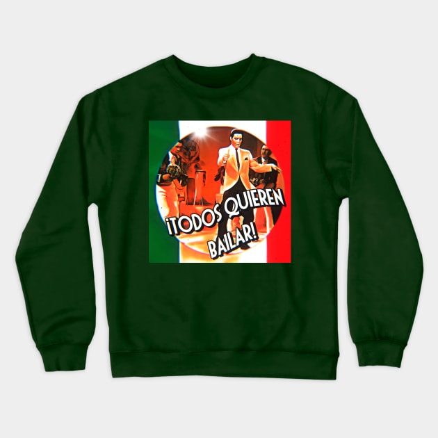 ¡Todos Quieren Bailar! Crewneck Sweatshirt by Aloha From El Perrito 